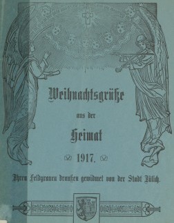 Cover des Heftes ,,Weihnachtsgrüße aus der Heimat 1917. Ihren Feldgrauen draußen gewidmet von der Stadt Jülich", Jülich 1917.